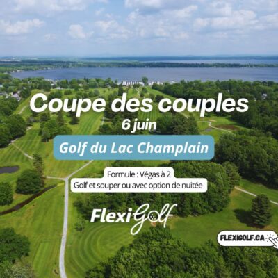 6 juin 2026 - 1ère Coupe des couples FlexiGolf au Golf du Lac Champlain